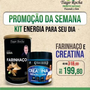 Kit Energia Creatina e Farinhaço Promoção da Semana